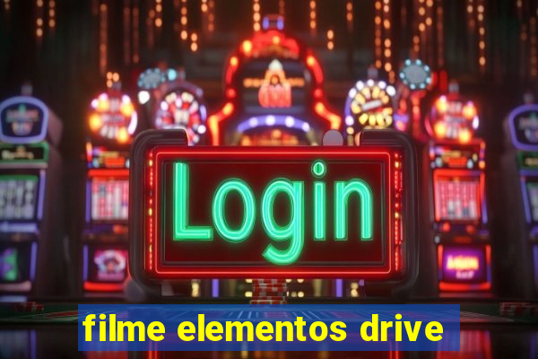 filme elementos drive